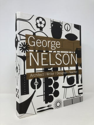 Item #143755 George Nelson: Architect, Writer, Designer, Teacher. Stanley Abercrombie, Michael,...