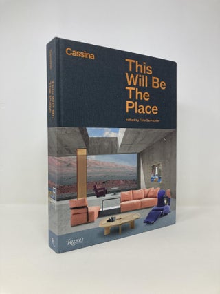 Item #144244 Cassina: This Will Be The Place: Thoughts and Photographs About the Future of...