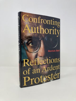 Item #144731 Confronting Authority: Reflections of an Ardent Protester. Derrick Bell