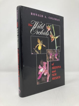 Item #144800 The Wild Orchids of Arizona and New Mexico. Ronald A. Coleman