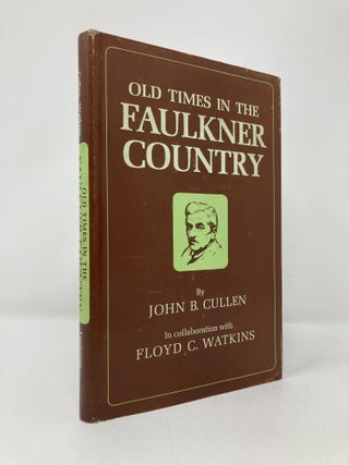Item #144954 Old Times in The Faulkner Country. John B. Cullen