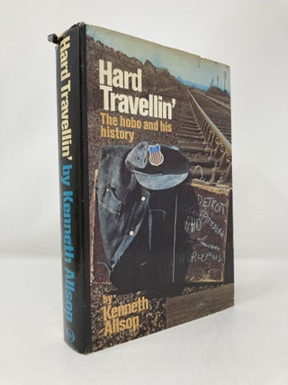Item #144980 Hard Travellin': The hobo and his history. Kenneth Allsop