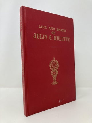 Item #145299 The Life and Death of Julia C. Bulette,: 'Queen of the Red Lights,' Virginia City,...