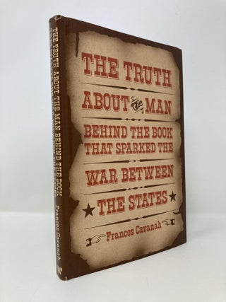 Item #145303 The truth about the man behind the book that sparked the War Between the States....