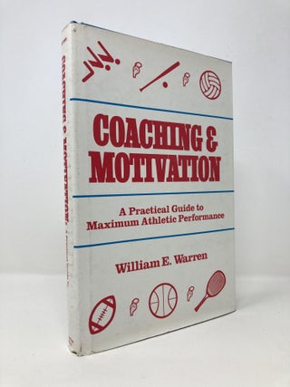 Item #145338 Coaching and Motivation: A Practical Guide to Maximum Athletic Performance. William...