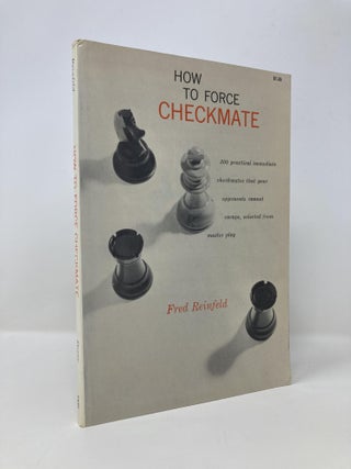 Item #145351 How to Force Checkmate. Fred Reinfeld