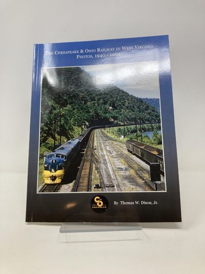 Chesapeake & Ohio Railway in West Virginia: Photos 1940-1960