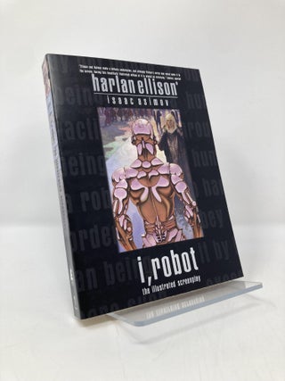 Item #145734 I, Robot; the Illustrated Screenplay. Isaac Asimov, Harlan Ellison