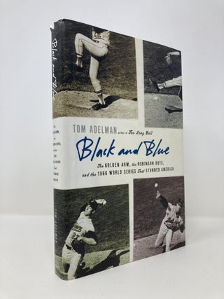 Item #145759 Black and Blue: The Golden Arm, the Robinson Boys, and the 1966 World Series That...