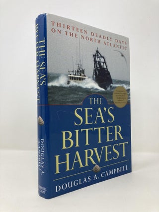 Item #145765 The Sea's Bitter Harvest: Thirteen Deadly Days on the North Atlantic. Douglas A....