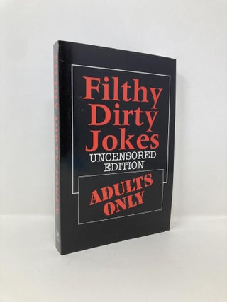 Item #145857 Filthy Dirty Jokes: Uncensored Edition. Platinum Press