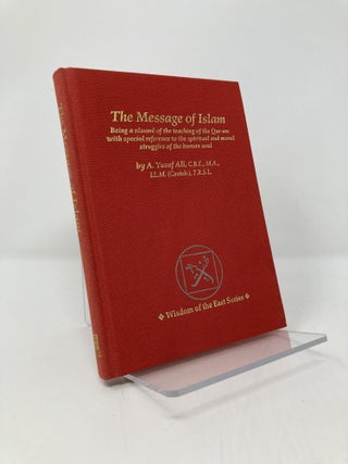 Item #145905 Message of Islam: Being a Resume of the Teaching of the Qur-An : With Special...
