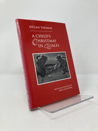 Item #145908 A Child's Christmas in Wales. Dylan Thomas, Fritz, Eichenberg