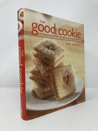 Item #146911 The Good Cookie: Over 250 Delicious Recipes from Simple to Sublime. Tish Boyle