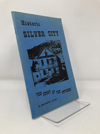 Item #147850 Historic Silver City. The Story of The Owyhees. Midretta Adams