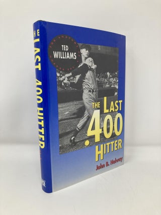 Item #147859 The Last .400 Hitter: The Anatomy of a .400 Season. John Holway