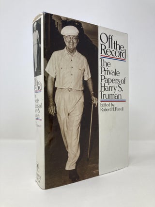 Item #147943 Off the Record: The Private Papers of Harry S. Truman. Harry S Truman, Robert H.,...