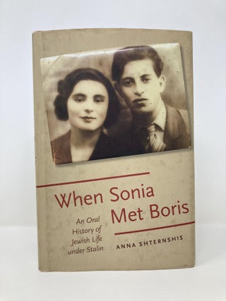 When Sonia Met Boris: An Oral History of Jewish Life under Stalin (Oxford Oral History Series)