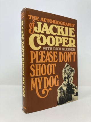 Item #147995 Please Don't Shoot My Dog: The autobiography of Jackie Cooper. Jackie Cooper, Dick,...