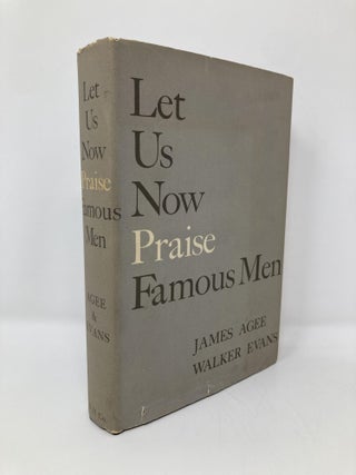 Item #148041 Let Us Now Praise Famous Men. James Agee, Walker Evans