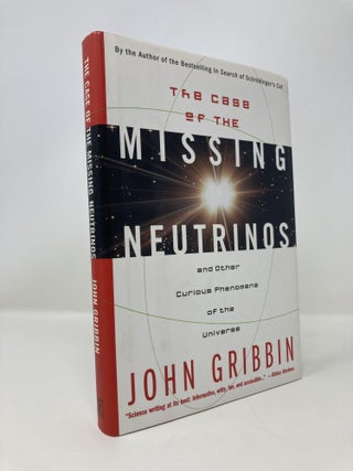 Item #148123 Case of the Missing Neutrinos: And Other Curious Phenomena of the Universe. John...