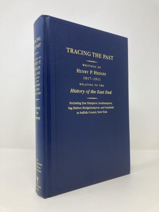 Item #148236 Tracing the Past: Writings of Henry P. Hedges, 1817-1911, Relating to the History of...