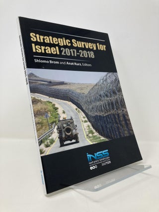 Item #148376 Strategic Survey for Israel: 2017-2018. Shlomo Brom, Anat Kurz
