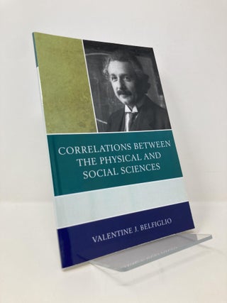 Item #148559 Correlations Between the Physical and Social Sciences. Valentine J. Belfiglio
