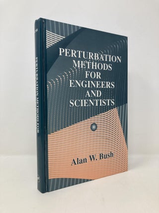 Item #148570 Perturbation Methods for Engineers and Scientists. Alan W. Bush
