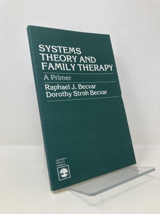 Item #148577 Systems Theory and Family Therapy: A Primer. Raphael J. Bevcar, Dorothy, Stroh