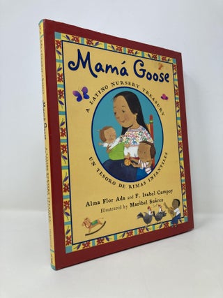Item #148804 Mama Goose: A Latino Nursery Treasury (English and Spanish Edition). F. Isabel Campoy