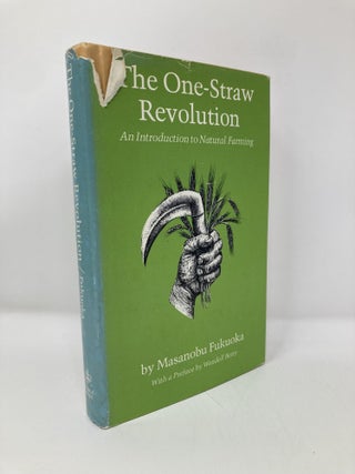 Item #148833 The One-Straw Revolution: An Introduction to Natural Farming. Masanobu Fukuoka