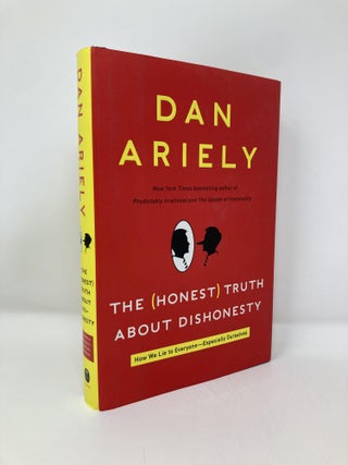 Item #148988 The (Honest) Truth About Dishonesty: How We Lie to Everyone---Especially Ourselves....