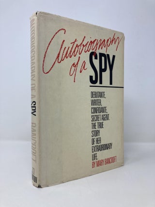 Item #149175 Autobiography of a Spy. Mary Bancroft