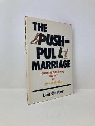 Item #149247 Push-Pull Marriage; Learning and Living the Art of Give-and-Take. Les Carter