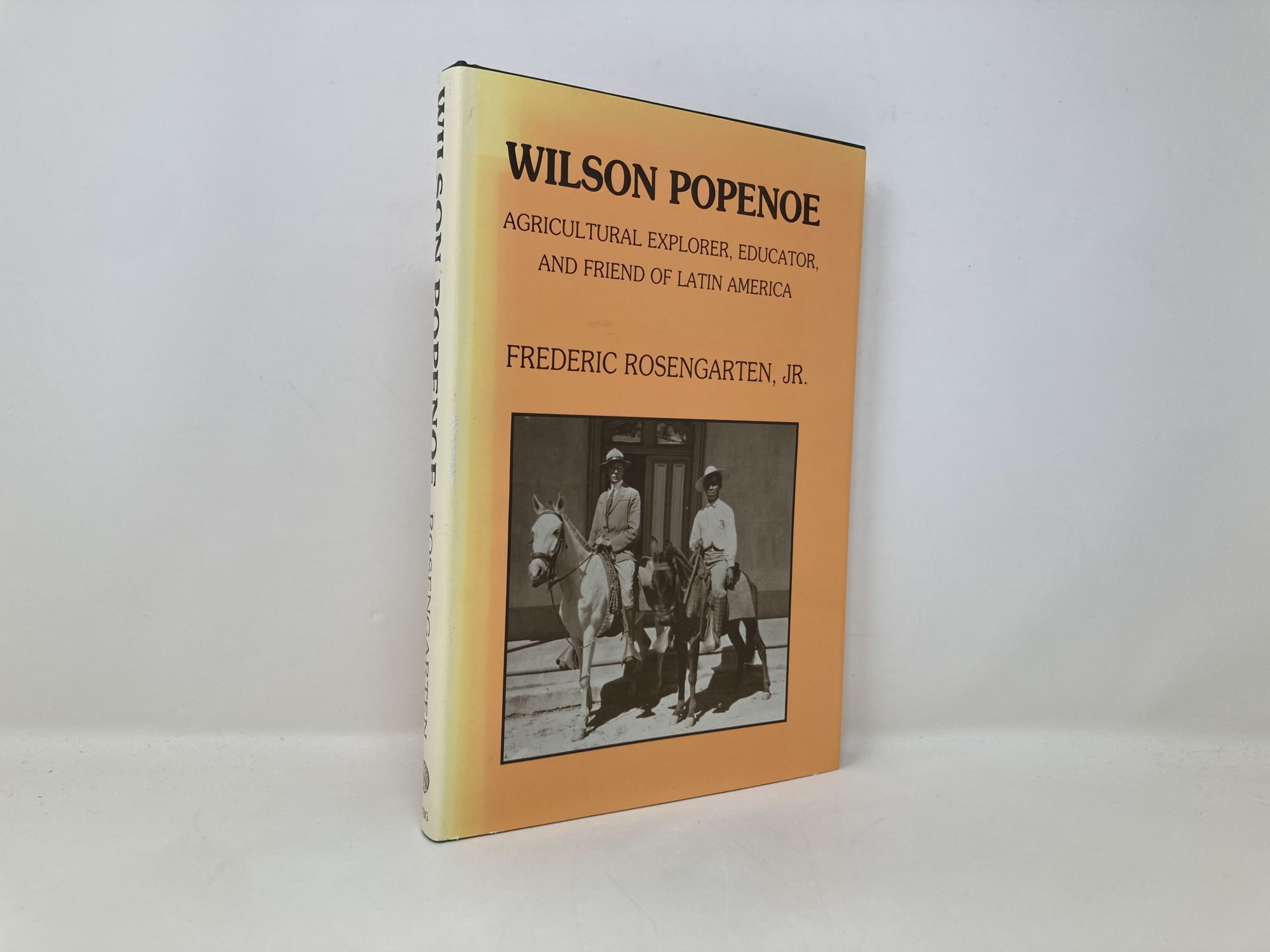 Wilson Popenoe: Agricultural Explorer, Educator, and Friend of