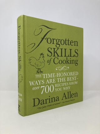 Item #149686 Forgotten Skills of Cooking: The Time-Honored Ways are the Best - Over 700 Recipes...