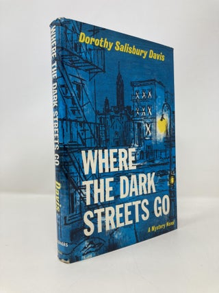 Item #149793 Where the Dark Streets Go. Dorothy Salisbury Davis