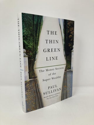 Item #149798 The Thin Green Line: The Money Secrets of the Super Wealthy. Paul Sullivan