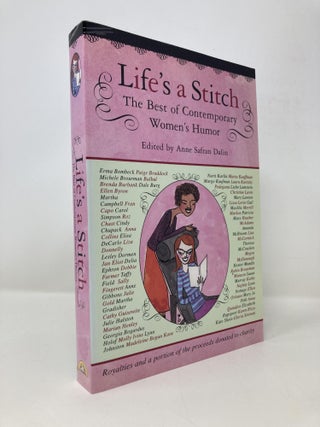 Item #149829 Life's a Stitch: The Best of Contemporary Women's Humor. Anne Safran Dalin