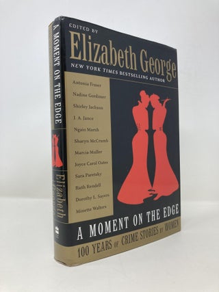 Item #149830 A Moment on the Edge: 100 Years of Crime Stories by Women. Elizabeth George