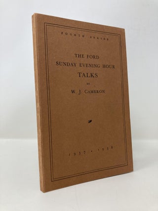 Item #150092 The Ford Sunday Evening Hour Talks: Fourth Series. W. J. Cameron