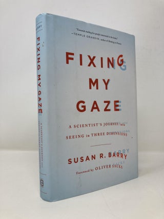 Item #150179 Fixing My Gaze: A Scientist's Journey into Seeing in Three Dimensions. Susan R. Barry