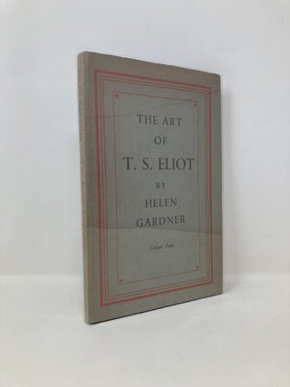 Item #150186 The Art of T.S. Elliot. Helen Gardner