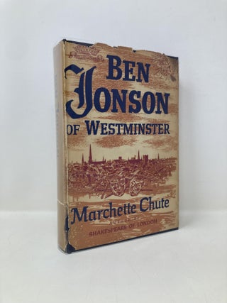 Item #150188 Ben Jonson of Westminster. Marchette Gaylord Chute