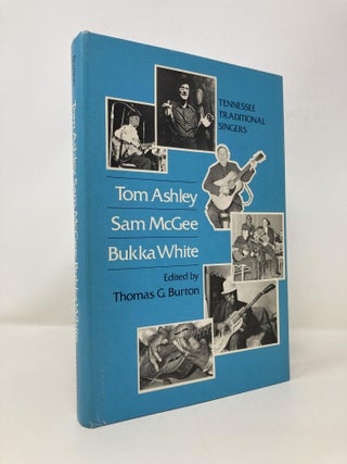 Item #150202 Tom Ashley, Sam McGee, Bukka White: Tennessee Traditional Singers. Thomas G. Burton