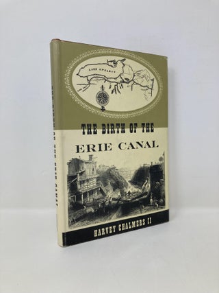 Item #150216 The Birth of the Erie Canal. Harvey Chalmers