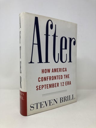 Item #150241 After: The Rebuilding and Defending of America in the September 12 Era. Steven Brill