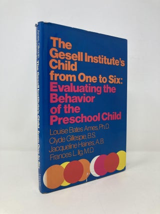 Item #150276 The Gesell Institute's Child from One to Six: Evaluating the Behavior of the...