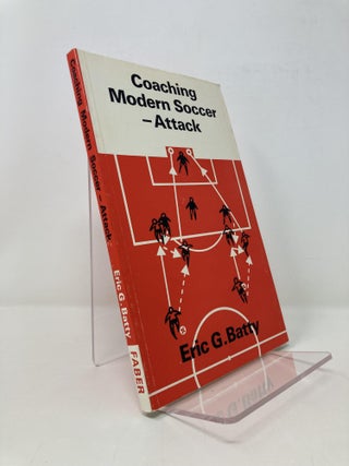Item #150283 Coaching Modern Soccer: Attack. Eric Batty